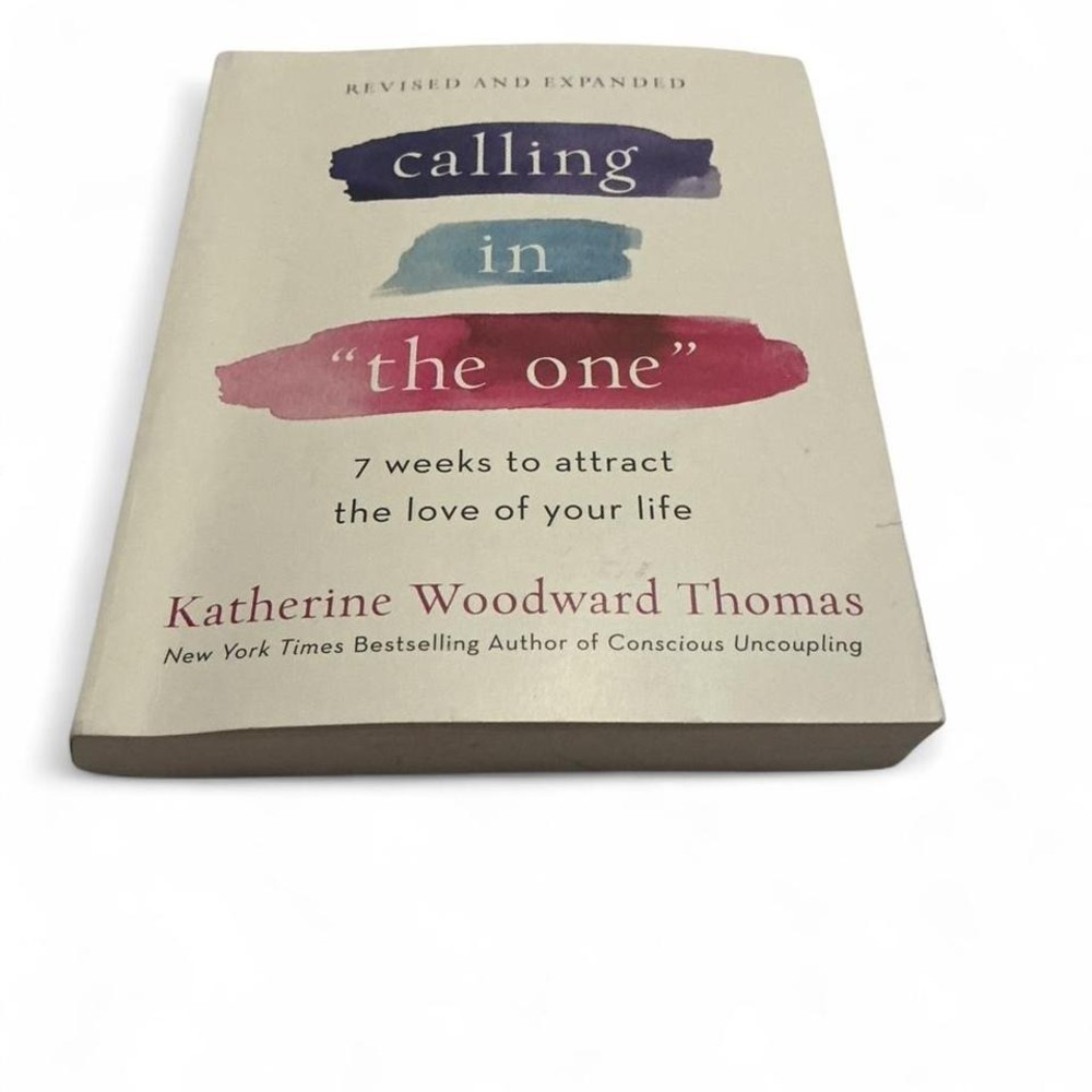 "Calling in the One" by Katherine Woodward Thomas - a book about finding love